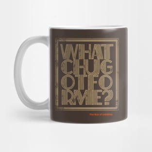 whatchugotforme Mug